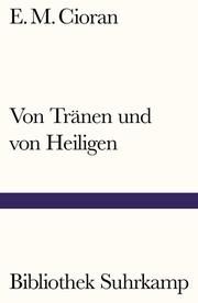 Von Tränen und von Heiligen Cioran, E M 9783518241448