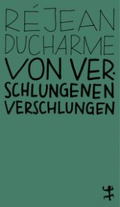 Von Verschlungenen verschlungen Ducharme, Réjean 9783751801027