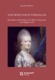 Von Wien nach Versailles Brüser, Joachim 9783402250310