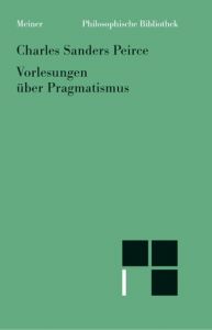 Vorlesungen über Pragmatismus Peirce, Charles Sanders 9783787309849