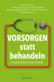 Vorsorgen statt behandeln Likar, Rudolf (Dr.)/Janig, Herbert (Dr.)/Pinter, Georg (Dr.) u a 9783800078523