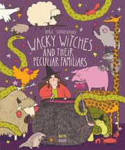 Wacky Witches and Their Peculiar Familiars Suddendorf, April 9780735845480