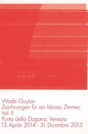 Wade Guyton. Zeichnungen für ein kleines Zimmer Vol.2.Punta della Dogana, Venezia 13 aprile-31 dicembre 2014  9783863355425