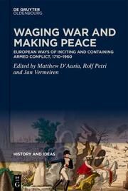 Waging War and Making Peace Matthew D'Auria/Rolf Petri/Jan Vermeiren 9783110763911