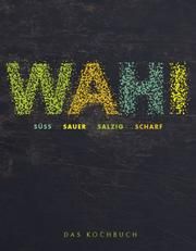 Wahi - süß, sauer, salzig, scharf Wahi, Alex 9783954532292
