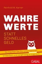 Wahre Werte statt schnelles Geld Karner, Reinhold M 9783967391558