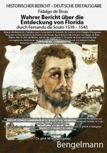 Wahrer Bericht über die Entdeckung von Florida durch Fernando de Souto 1539 - 1543. DEUTSCHE ERSTAUSGABE. Elvas, Fidalgo de 9783930177158