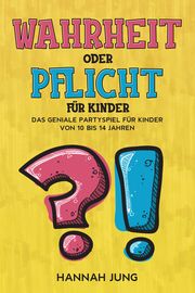 Wahrheit oder Pflicht für Kinder Jung, Hannah 9783969671160