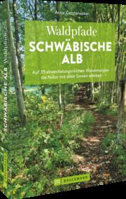 Waldpfade Schwäbische Alb Gerstenecker, Antje 9783734323300