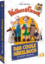 Wallace & Gromit: Das coole Häkelbuch Hicks, Sarah-Jane 9783841067562