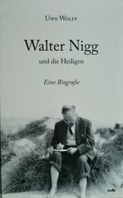 Walter Nigg und die Heiligen Wolff, Uwe 9783863573836