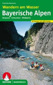 Wandern am Wasser Bayerischen Alpen Baumann, Franziska 9783763333905