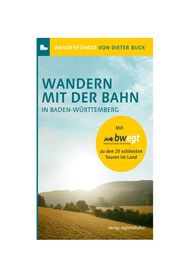 Wandern mit der Bahn in Baden-Württemberg Buck, Dieter 9783955052799