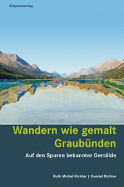 Wandern wie gemalt Graubünden Richter, Ruth Michel/Richter, Konrad 9783858699862