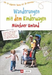 Wanderungen mit dem Kinderwagen Münchner Umland Theml, Robert 9783862466658