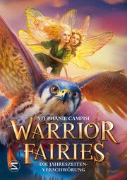 Warrior Fairies. Die Jahreszeiten-Verschwörung Campisi, Stephanie 9783505151903