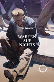 Warten auf Nichts Kromer, Tom 9783946990734