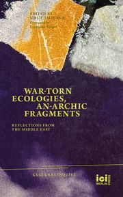 War-torn Ecologies, An-Archic Fragments Umut Yildirim 9783965580527