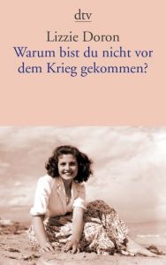 Warum bist du nicht vor dem Krieg gekommen? Doron, Lizzie 9783423145459