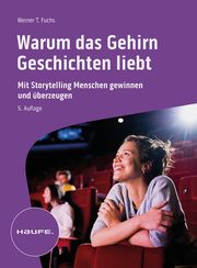 Warum das Gehirn Geschichten liebt Fuchs, Werner T 9783648173190
