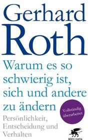 Warum es so schwierig ist, sich und andere zu ändern Roth, Gerhard (Professor) 9783608964561