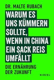 Warum es uns kümmern sollte, wenn in China ein Sack Reis umfällt Rubach, Malte 9783777634142