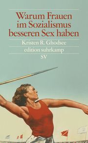 Warum Frauen im Sozialismus besseren Sex haben Ghodsee, Kristen R 9783518075142