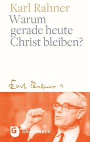 Warum gerade heute Christ bleiben? Rahner, Karl 9783786733690