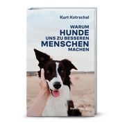 Warum Hunde uns zu besseren Menschen machen Kotrschal, Kurt 9783710608230