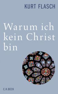 Warum ich kein Christ bin Flasch, Kurt 9783406652844