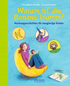 Warum ist die Banane krumm? Dreller, Christian/Schmitt, Petra Maria 9783770700295