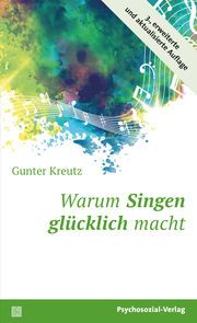 Warum Singen glücklich macht Kreutz, Gunter 9783837929003