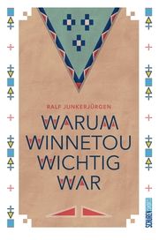 Warum Winnetou wichtig war Junkerjürgen, Ralf 9783741004865