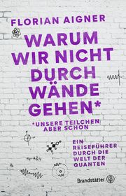 Warum wir nicht durch Wände gehen Aigner, Florian 9783710606892