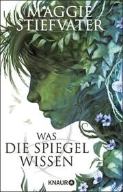 Was die Spiegel wissen Stiefvater, Maggie 9783426529003