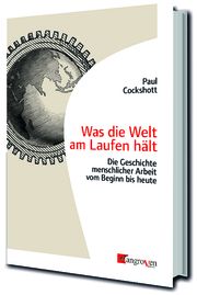 Was die Welt am Laufen hält Cockshott, Paul 9783946946298