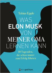 Was Elon Musk von meiner Oma lernen kann Epple, Tobias 9783961860654