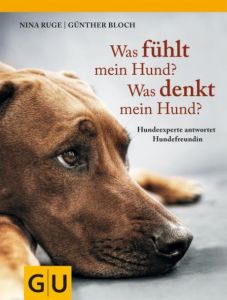 Was fühlt mein Hund? Was denkt mein Hund? Ruge, Nina/Bloch, Günther 9783833826450