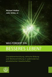 Was fördert ein besseres Leben? Welker, Michael/Witte Jr, John 9783374076871