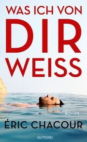 Was ich von dir weiß Chacour, Éric/de Malafosse, Sina 9783989410107