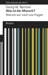 Was ist der Mensch? Bertram, Georg W 9783150195215