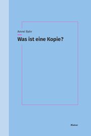 Was ist eine Kopie? Bahr, Amrei 9783787340569