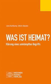 Was ist Heimat? Korfkamp, Jens/Steuten, Ulrich 9783734413711