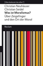 Was ist Moralismus? Neuhäuser, Christian/Seidel, Christian 9783150142738