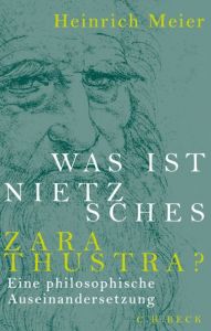 Was ist Nietzsches Zarathustra? Meier, Heinrich 9783406707940