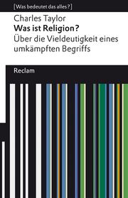 Was ist Religion? Über die Vieldeutigkeit eines umkämpften Begriffs Taylor, Charles 9783150141557