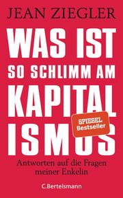 Was ist so schlimm am Kapitalismus? Ziegler, Jean 9783570103708