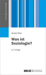 Was ist Soziologie? Elias, Norbert 9783779928577