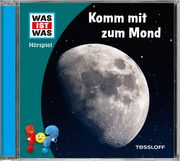 WAS IST WAS Hörspiel. Komm mit zum Mond Wehrmann, Nele 9783788670191