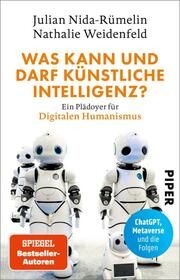 Was kann und darf Künstliche Intelligenz? Nida-Rümelin, Julian/Weidenfeld, Nathalie 9783492320467